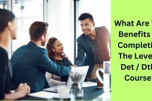 What Are The Benefits Of Completing The Level 5 Det Dtlls Course What Are The Benefits Of Completing The Level 5 Det Dtlls Course