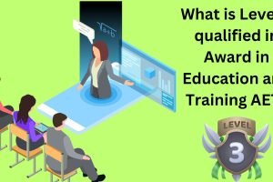 What is Level 3 qualified in Award in Education and Training AET What is Level 3 qualified in Award in Education and Training AET