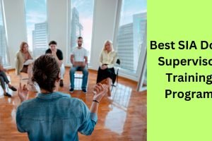 Best SIA Door Supervisor Training Program Best SIA Door Supervisor Training Program